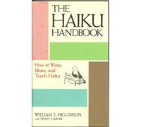 The Haiku Handbook: How to Write, Share and Teach Haiku