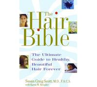 The Hair Bible: The Ultimate Guide to Healthy, Beautiful Hair Forever