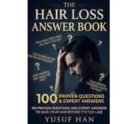 The Hair Loss Answer Book: 100 Proven Questions and Expert Answers To Save Your Hair Before It's Too Late