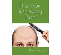 The Hair Recovery Plan: A Practical Guide to Hair Restoration