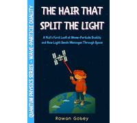 The Hair That Split the Light: A Kid’s First Look at Wave-Particle Duality and How Light Sends Messages Through Space