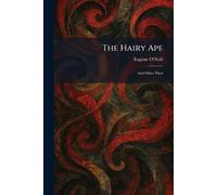 The Hairy Ape: And Other Plays