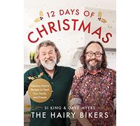 The Hairy Bikers' 12 Days of Christmas : Fabulous Festive Recipes to Feed Your Family and Friends