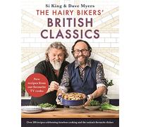 The Hairy Bikers' British Classics: Over 100 recipes celebrating timeless cooking and the nation's favourite dishes