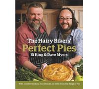 The Hairy Bikers' Perfect Pies : The Ultimate Pie Bible from the Kings of Pies
