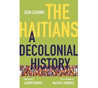 The Haitians: A Decolonial History (Latin America in Translation)