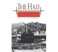 The Hajj: The Muslim Pilgrimage to Mecca and the Holy Places