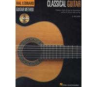 The Hal Leonard Classical Guitar Method : A Beginner's Guide with Step-by-Step Instruction and Over 25 Pieces to Study and Play