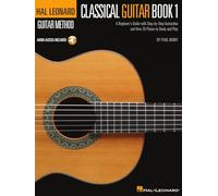 The Hal Leonard Classical Guitar Method : A Beginner's Guide with Step-by-Step Instruction and Over 25 Pieces to Study and Play