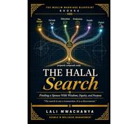 The Halal Search: Finding a Spouse With Wisdom, Dignity, and Purpose: 3 (THE MUSLIM MARRIAGE BLUEPRINT)