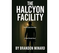 The HALCYON Facility: A Reed Kincaid Novel: 1 (The Kill-Zone Chronicles)