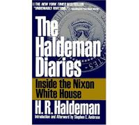The Haldeman Diaries: Inside the Nixon White House