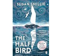 The Half Bird: One woman’s voyage of self-discovery from Land’s End to the shores of Greece