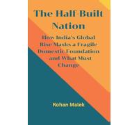 The Half-Built Nation: How India's Global Rise Masks a Fragile Domestic Foundation-and What Must Change