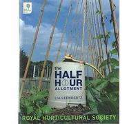 The Half-hour Allotment: Extraordinary Crops from Every Day Efforts