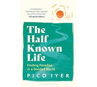 The Half Known Life: Finding Paradise in a Divided World.by Iyer, Iyer, New.#+.#
