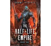 The Half-Life Empire: An Alien Apocalypse Novel