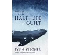 The Half-Life of Guilt : A Novel