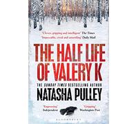 The Half Life of Valery K: THE TIMES HISTORICAL FICTION BOOK OF THE MONTH