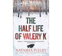 The Half Life of Valery K: THE TIMES HISTORICAL FICTION BOOK OF THE MONTH
