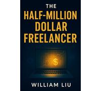 The Half-Million Dollar Freelancer