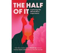 The Half of It: Exploring the Mixed-Race Experience