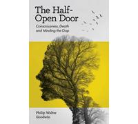 The Half-Open Door : Consciousness, Death and Minding the Gap
