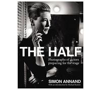 The Half: Photographs of Actors Preparing for the Stage