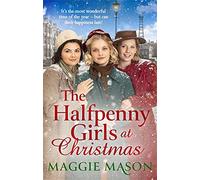 The Halfpenny Girls at Christmas : A heart-warming and nostalgic festive family saga - the perfect winter read!