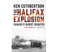 The Halifax Explosion: Canada's Worst Disaster