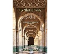The Hall of Faith: A devotional based on Hebrews 11