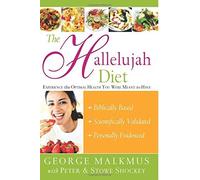 The Hallelujah Diet Workbook: Experience the Optimal Health You Were Meant to Have by Malkmus, Dr. George (2006) Paperback