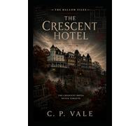 The Hallow Files: The Crescent Hotel: Six Strangers. One Haunted Hotel. A Woman Who No Longer Knows Who She Is.