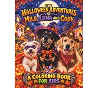 The Halloween Adventures of Milo, Luna and Cody: A Coloring Book for Kids