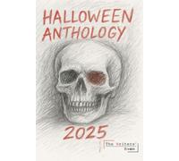 The Halloween Anthology 2025: A collection of writing from BIMM University & MetFilm School Birmingham (The Writer's Room Anthology Series)