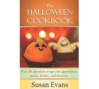 The Halloween Cookbook: Over 80 ghoulish recipes for appetizers, meals, drinks, and desserts