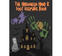 The Halloween Hand and Foot KeepSake Craft Book: 24 Spooky-Cute Keepsake Creations for Babies Toddlers & Kids: Fun Handprint & Footprint Art Projects ... Grandparents, & Caregivers| Halloween Gift