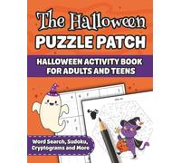 The Halloween Puzzle Patch: Halloween Activity Book for Adults and Teens - Over 160 Puzzles and Solutions, Word Search, Sudoku, Cryptograms