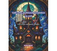 The Halloween Stained Glass: An Adult Coloring Book with Gothic and Spooky designs