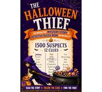 The Halloween Thief: An Interactive Mystery Story & Detective Puzzle Book for Kids Ages 8-12: Follow the Clues, Eliminate the Suspects, Use Logic & Deduction, and Solve the Case