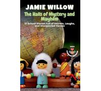 The Halls of Mystery and Mayhem: 12 School Stories Full of Secrets, Laughs, and Unexpected Heroes: 7 (Classroom Chronicles)