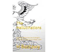 The Hallucinations: More Facts Behind the Lies of a Religion That means ‘slavery to your master’, Islam (On the Religion of the Insecure)