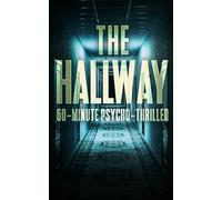 The Hallway: 60-Minute Psycho-Thriller