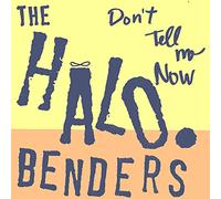 The Halo Benders - Don'T Tell Me Now [VINYL]