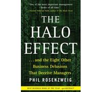 The Halo Effect--and the Eight Other Business Delusions That Deceive Managers