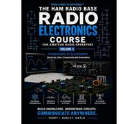 The Ham Radio Base Radio Electronics Course: Foundations of Electronics: 1 (Radio Electronics for Amateur Radio Operators)