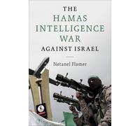The Hamas Intelligence War against Israel (Intelligence and National Security in Africa and the Middle East)