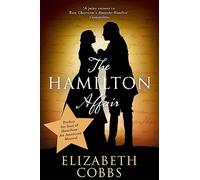 The Hamilton Affair : The Epic Love Story of Alexander Hamilton and Eliza Schuyler