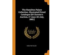 The Hamilton Palace Collection. Illustrated Priced Catalogue [Of Christie's Auction, 17 June-20 July, 1882.]
