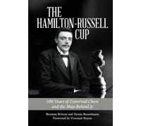 The Hamilton-Russell Cup: 100 Years of Convivial Chess and the Man Behind It